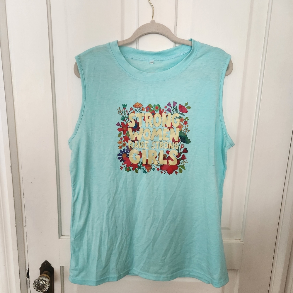 Women's 2XL sleeveless tee, "Strong women raise strong girls"